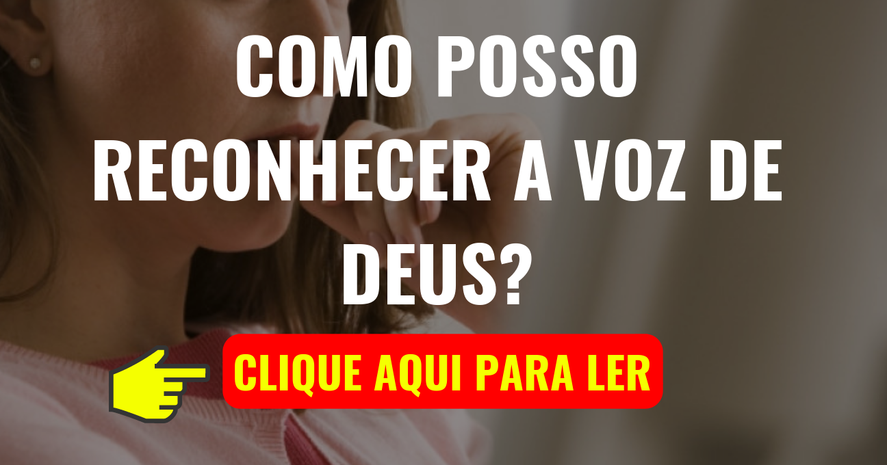 Como Posso Reconhecer a Voz de DEUS?