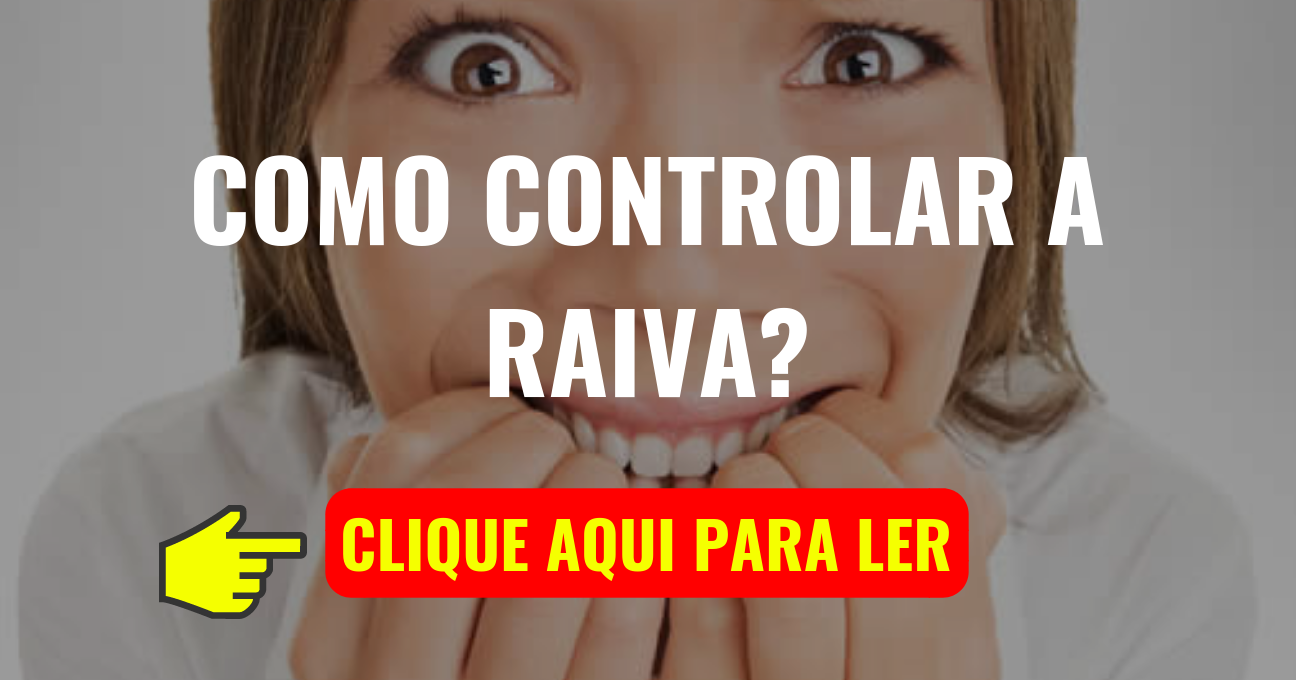 Como Controlar a Raiva?