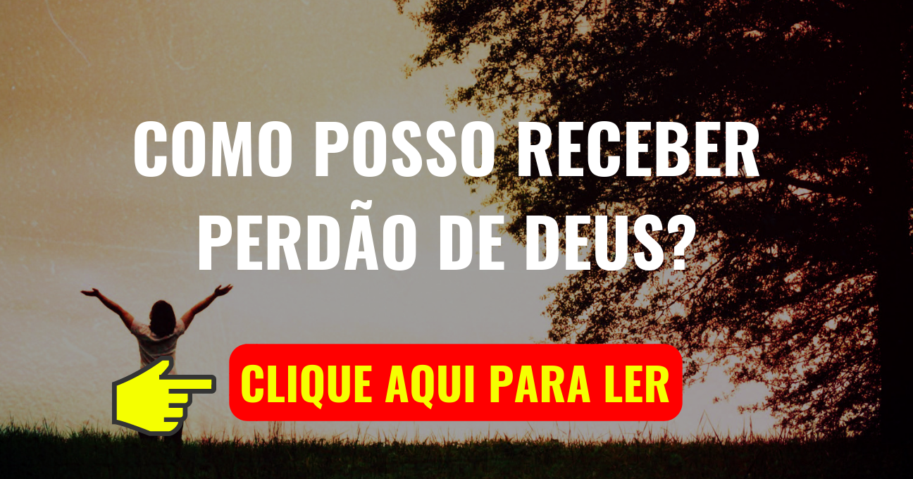 Como Posso Receber o Perdão de DEUS?