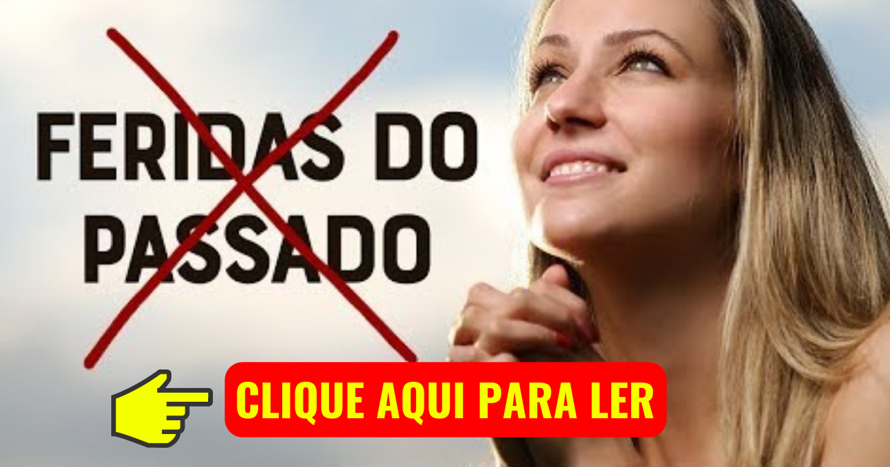 DEUS VAI CURAR AS FERIDAS DO SEU CORAÇÃO!