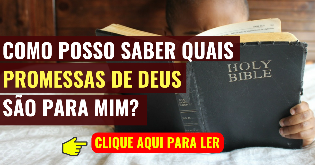 Como Posso Saber Quais Promessas de Deus São Para Mim?