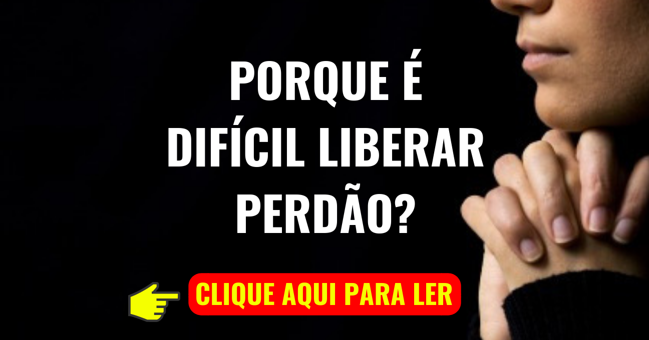 CONHEÇA A FORMA MAIS FÁCIL DE PERDOAR ALGUÉM!