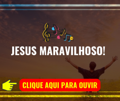 Louvor de hoje – Jesus Maravilhoso (Nani Azevedo)