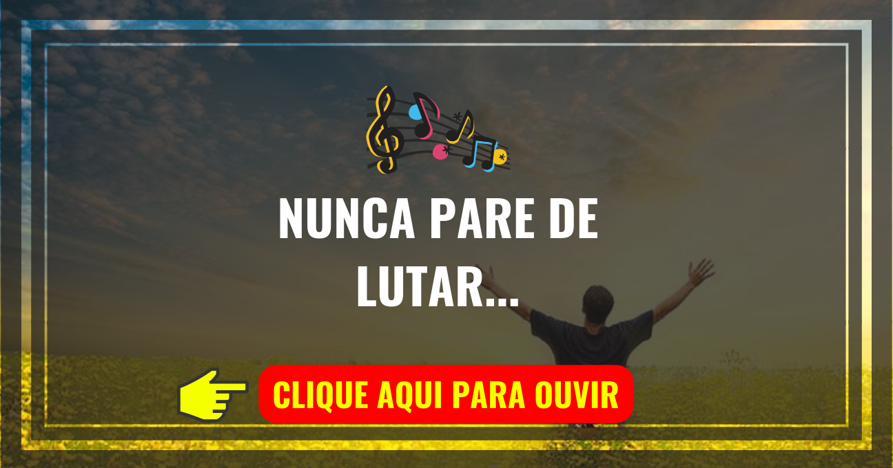 Louvor de hoje – Nunca Pare de Lutar (Ludmila Ferber)