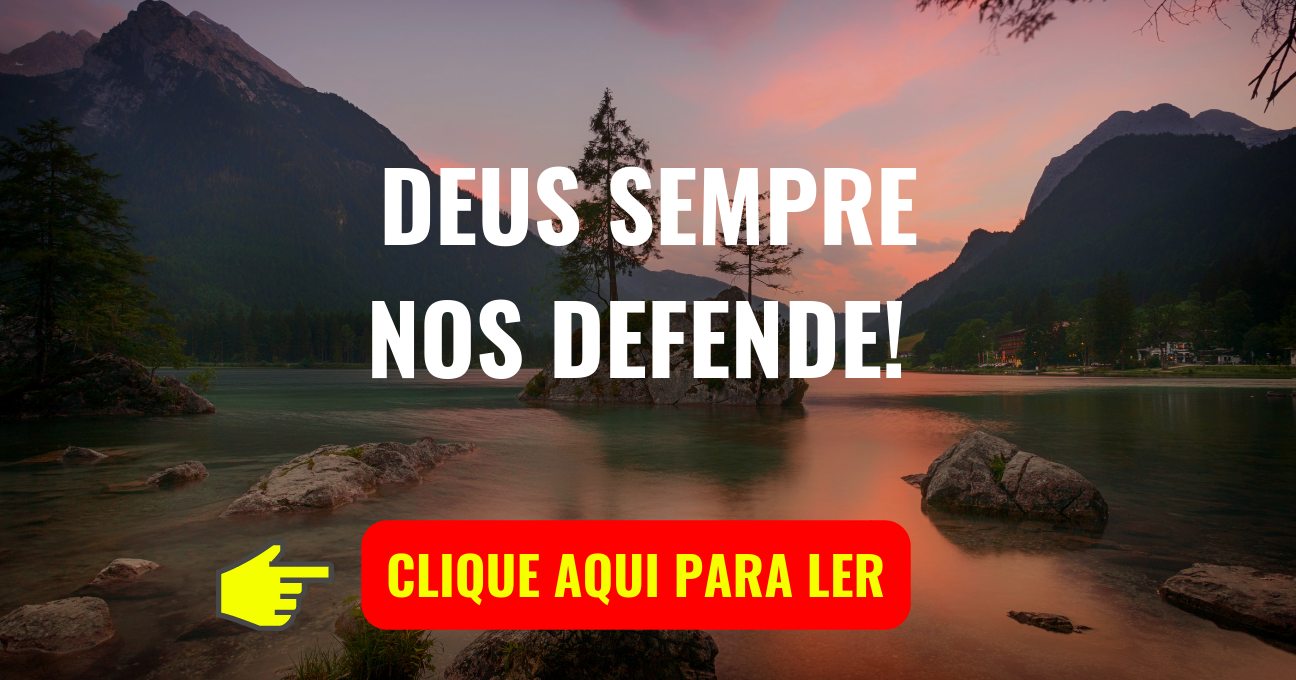 DEUS SEMPRE NOS DEFENDE!