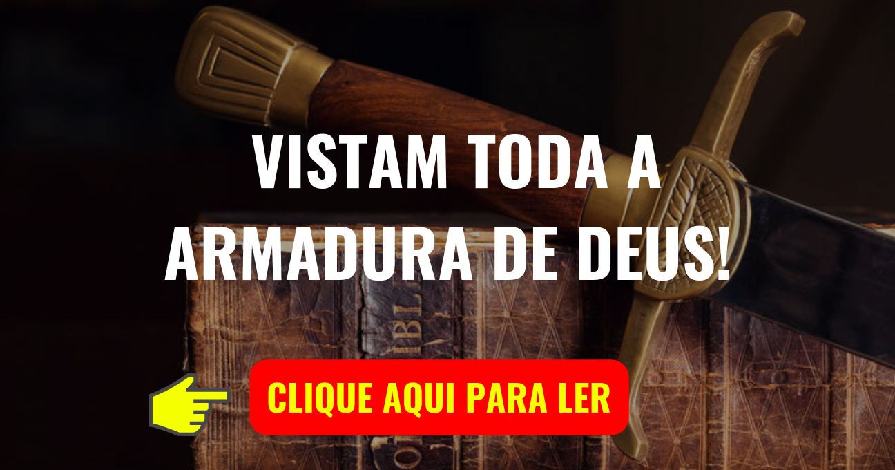 VISTAM TODA A ARMADURA DE DEUS!