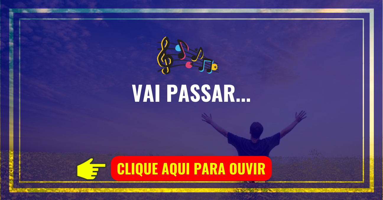 Louvor de hoje – Vai Passar (Gerson Rufino)