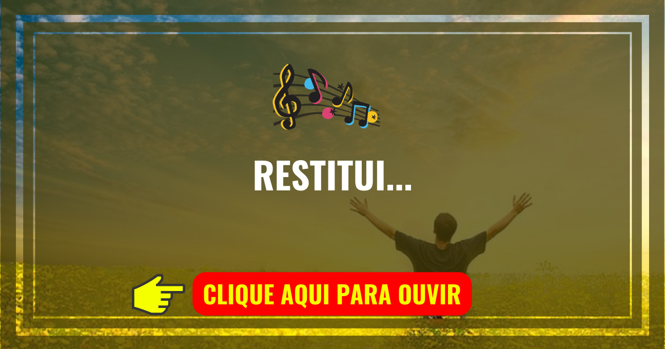 Louvor de hoje – Restitui (Toque No Altar)