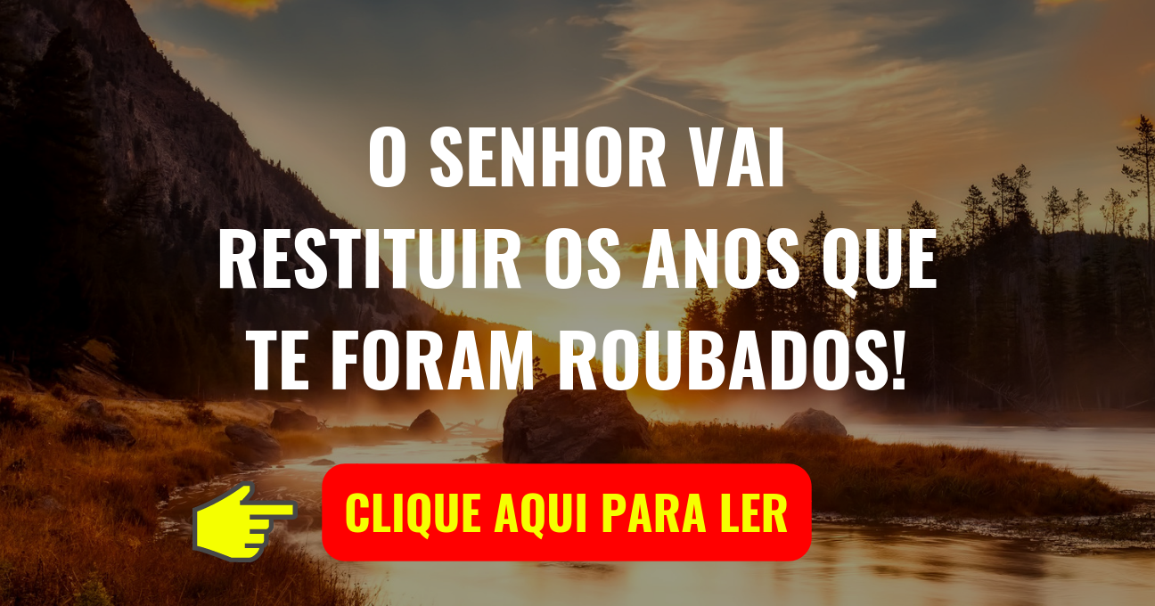 O SENHOR VAI RESTITUIR OS ANOS QUE TE FORAM ROUBADOS!