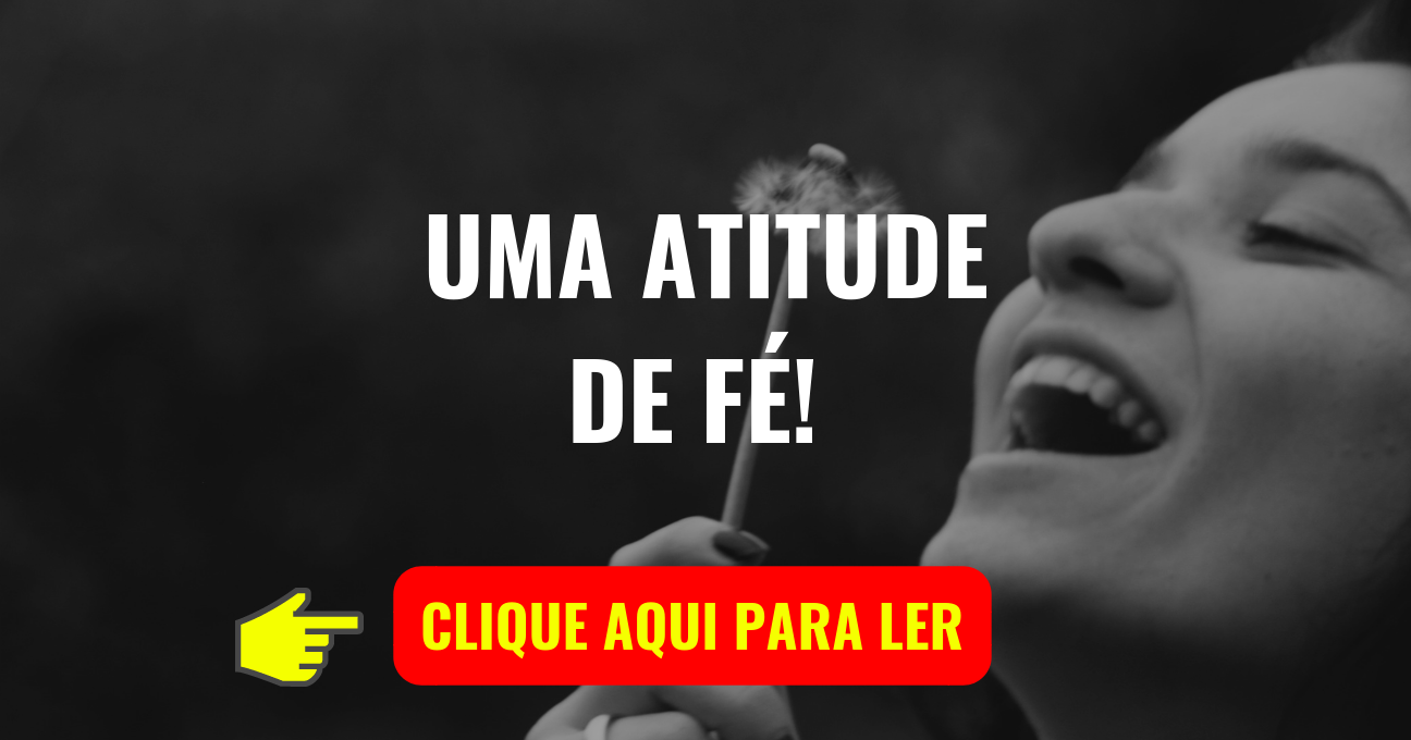 UMA ATITUDE DE FÉ!