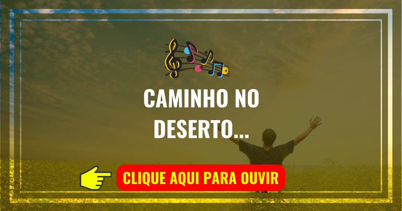 Louvor de hoje – Caminho No Deserto (Soraya Moraes)