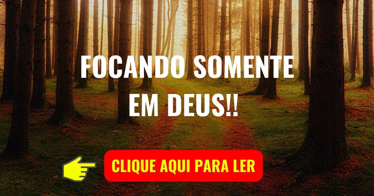 FOCANDO SOMENTE EM DEUS!