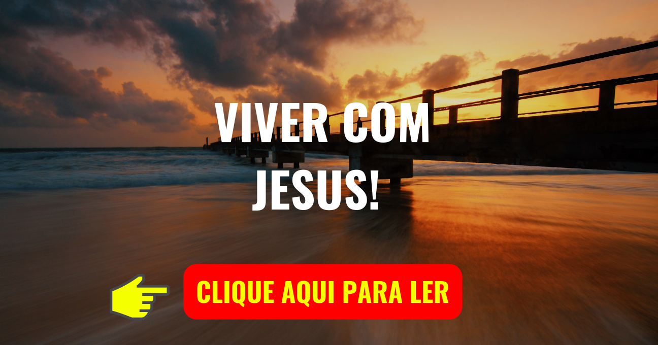 VIVER COM JESUS!