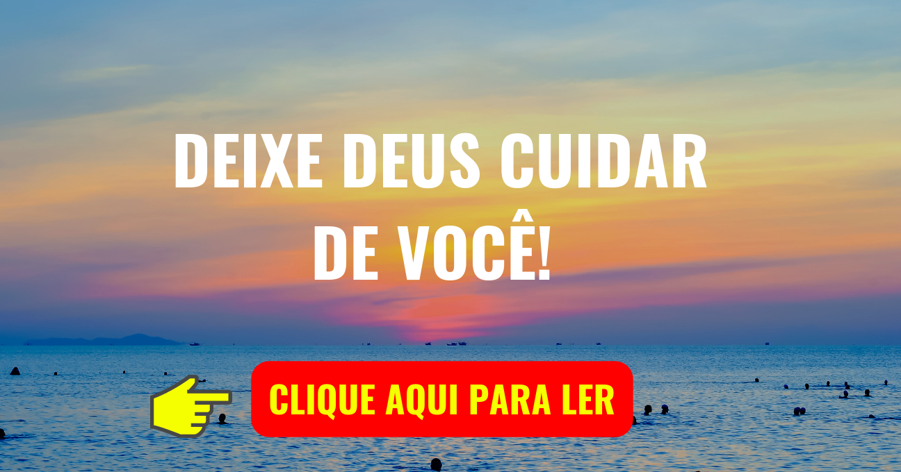 DEIXE DEUS CUIDAR DE VOCÊ!