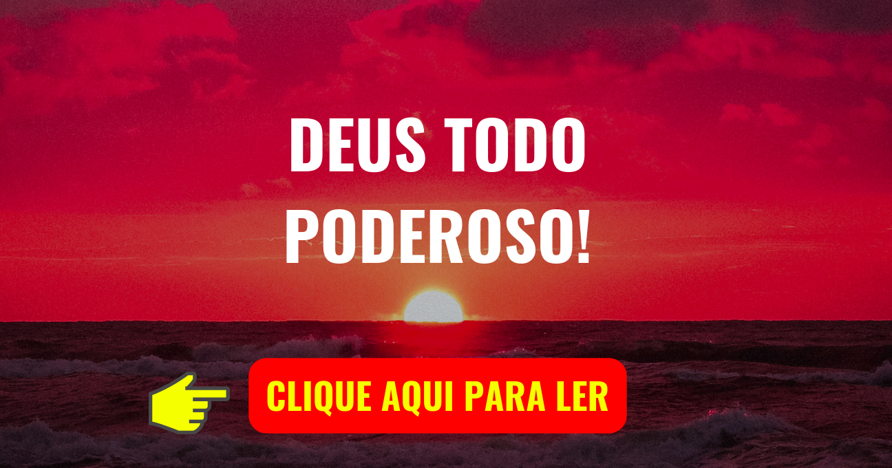 DEUS TODO PODEROSO!