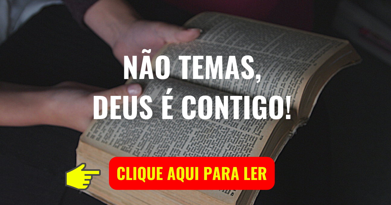 NÃO TEMAS, DEUS É CONTIGO!