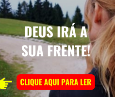 DEUS IRÁ A SUA FRENTE!