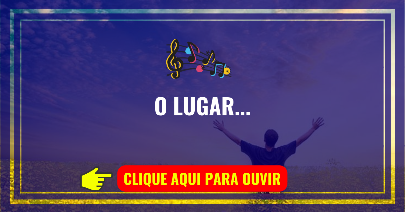 Louvor de hoje – O Lugar (Pr. Lucas)