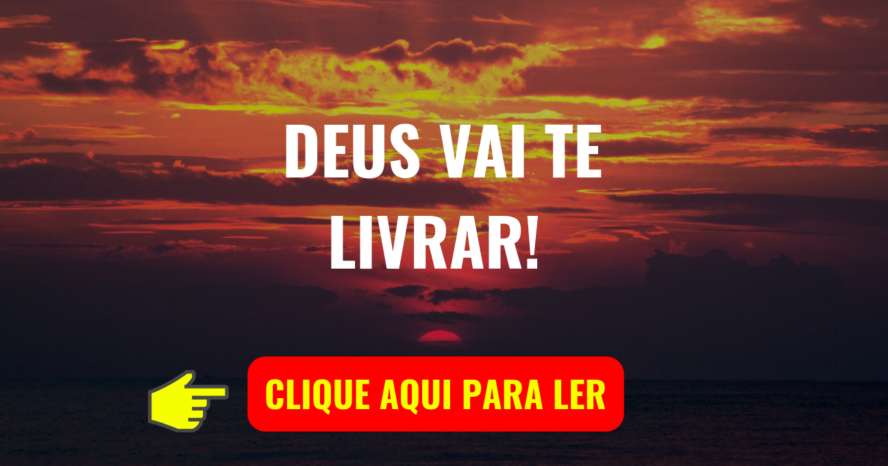 DEUS VAI TE LIVRAR!