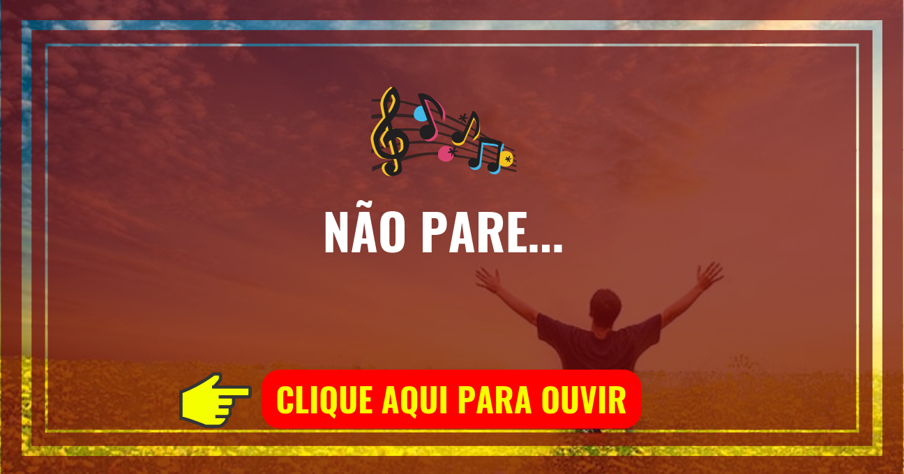 Louvor de hoje – NÃO PARE (Midian Lima)