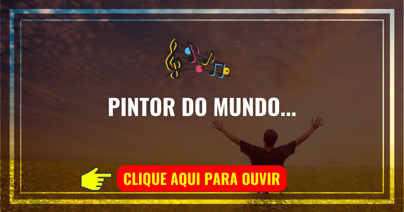 Louvor de hoje – Pintor do Mundo