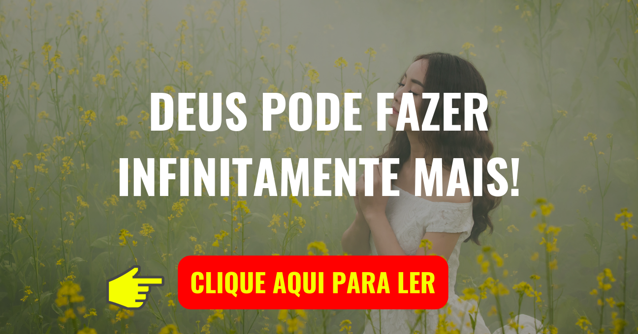 DEUS PODE FAZER INFINITAMENTE MAIS!