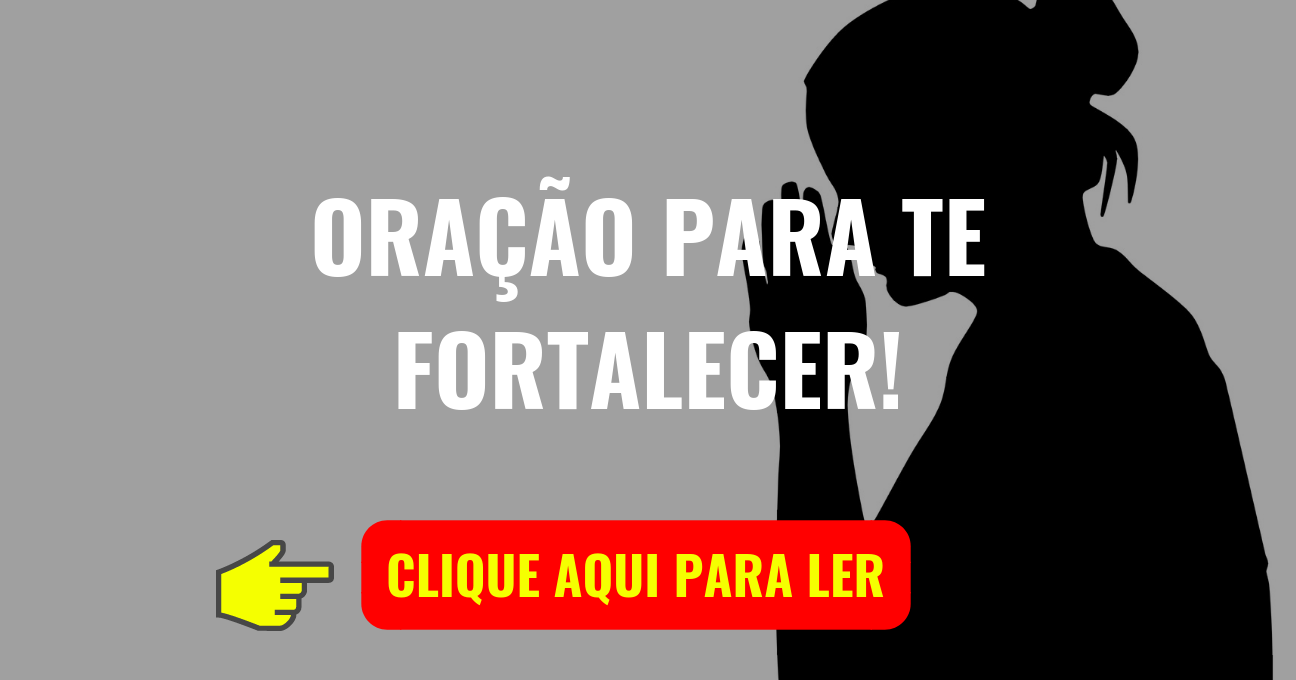 ORAÇÃO PARA TE FORTALECER!