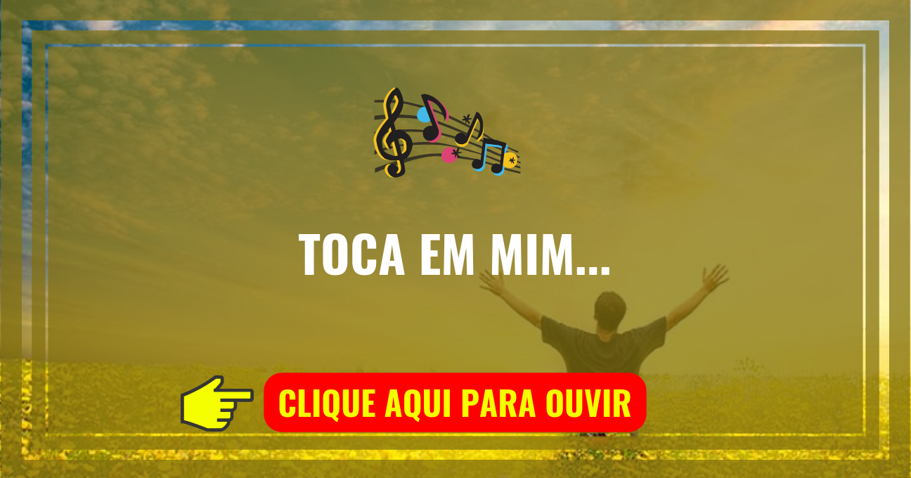 Louvor de hoje – Toca Em Mim (Juliana Santiago)