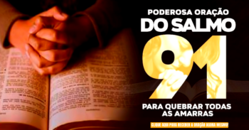 ORAÇÃO DO SALMO 91 PARA QUEBRAR AS AMARRAS