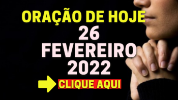 Oração de Hoje SÁBADO 26 de FEVEREIRO de 2022