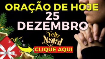 Oração de Hoje – 25 de Dezembro (FELIZ NATAL) 🎁