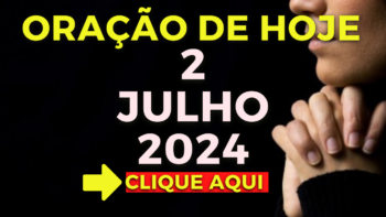 Oração de Hoje – Terça 2 de Julho de 2024