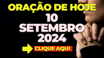 Oração de Hoje Terça 10 de Setembro de 2024