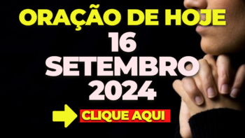 Oração de Hoje Segunda 16 de Setembro de 2024