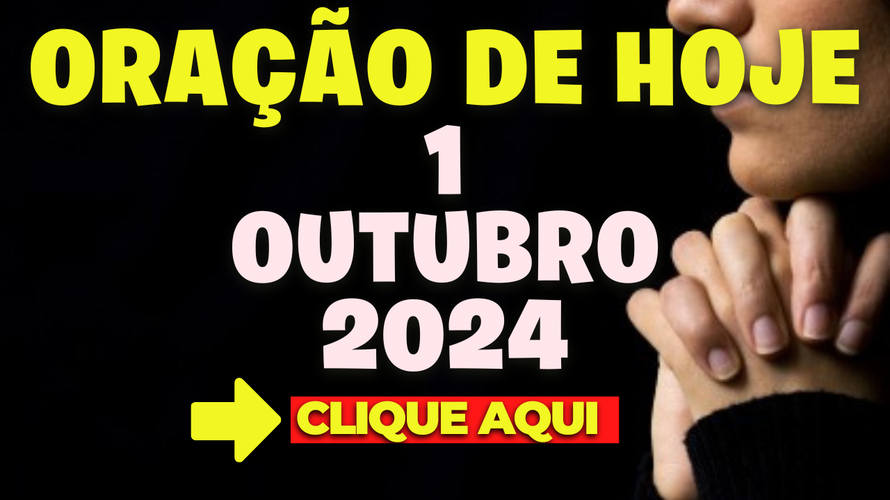 Oração de Hoje Terça 1 de Outubro de 2024