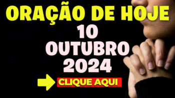 Oração de Hoje Quinta 10 de Outubro de 2024