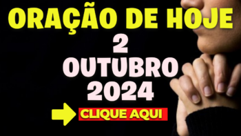 Oração de Hoje Quarta 2 de Outubro de 2024