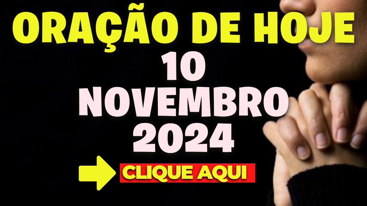 Oração de Hoje Domingo 10 de Novembro de 2024