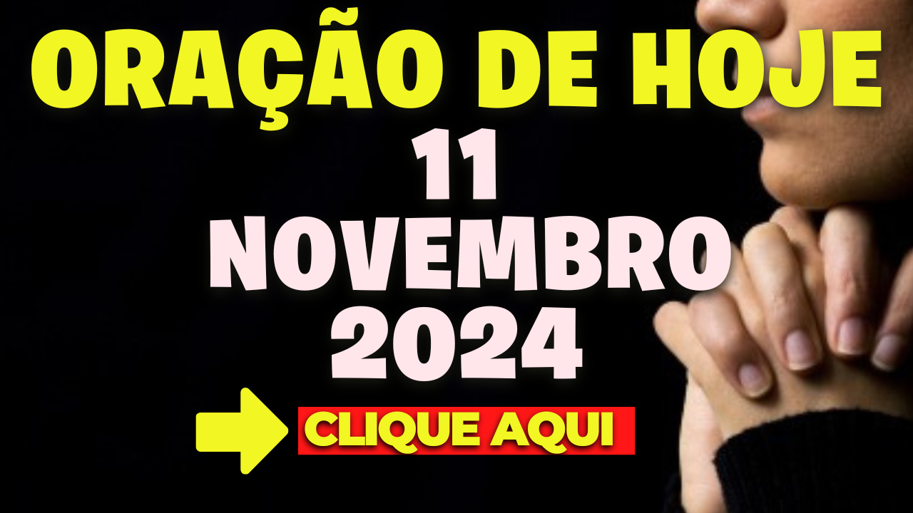 Oração de Hoje Segunda 11 de Novembro de 2024