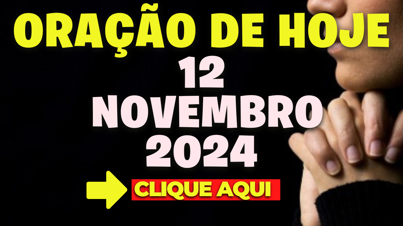 Oração de Hoje Terça 12 de Novembro de 2024