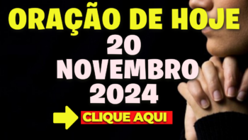 Oração de Hoje Quarta 20 de Novembro de 2024