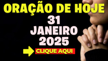 Oração de Hoje Sexta 31 de Janeiro de 2025